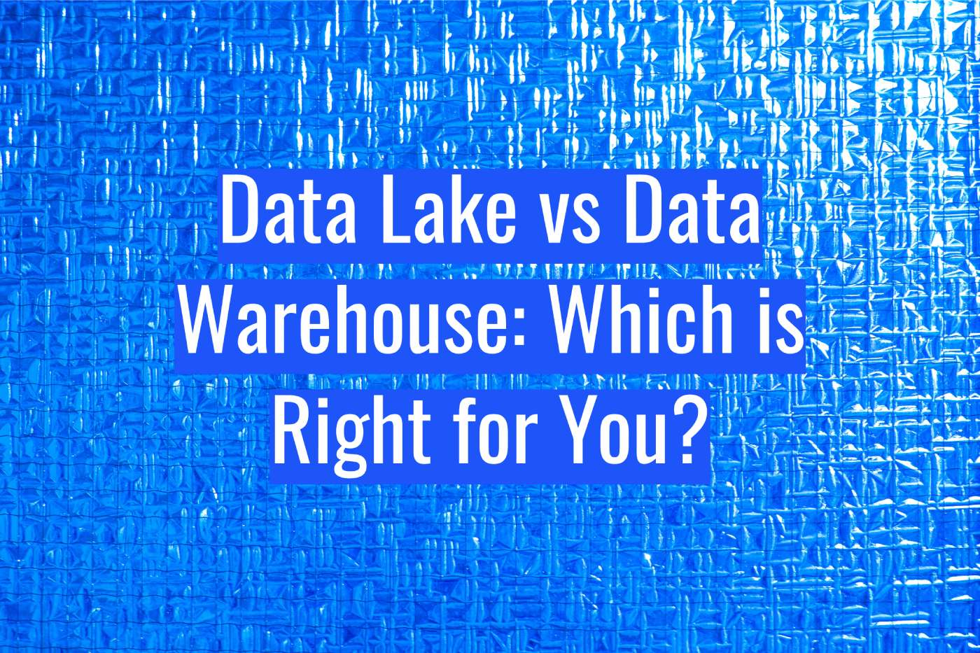 Data Lake vs Data Warehouse