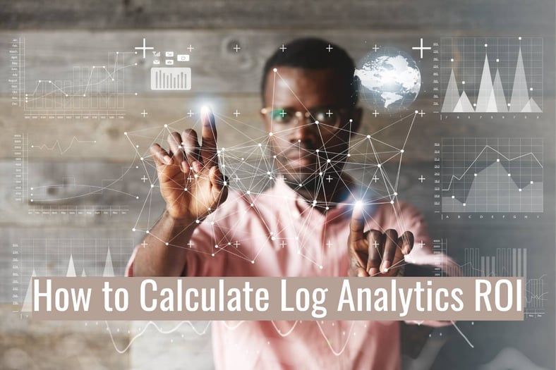 How to Calculate Log Analytics ROI
