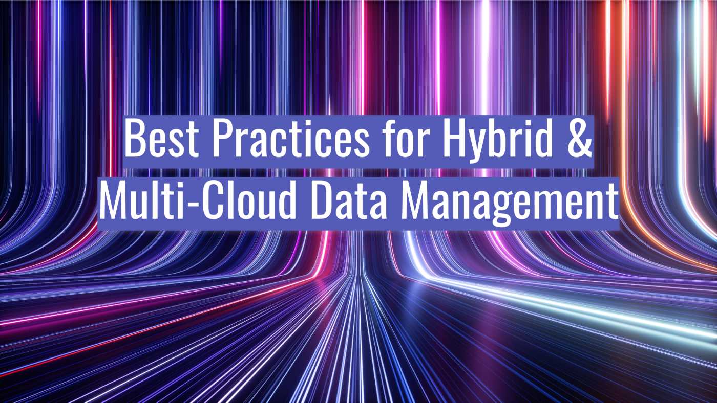 Best Practices for Hybrid & Multi-Cloud Data Management